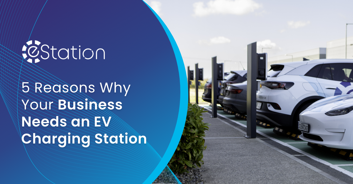 5 Reasons Why Your Business Needs an EV Charging Station 